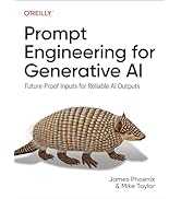 Prompt Engineering for Generative AI: Future-Proof Inputs for Reliable AI Outputs