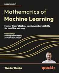 Book cover Mathematics of Machine Learning: Master linear algebra, calculus, and probability for machine learning