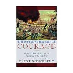 Book cover The Bloody Crucible of Courage: Fighting Methods and Combat Experience of the Civil War
