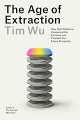 The Age of Extraction: How Tech Platforms Conquered the Economy and Threaten Our Future Prosperity (English Edition)