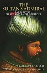 The Sultan&#39;s Admiral: Barbarossa: Pirate and Empire Builder (Tauris Parke Paperbacks)