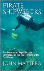 PIRATE SHIPWRECKS: The Dominican Republic, the Birthplace of the Real Pirates of the Caribbean