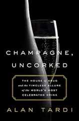 Champagne, Uncorked: The House of Krug and the Timeless Allure of the World’s Most Celebrated Drink