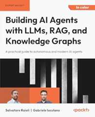 Book cover Building AI Agents with LLMs, RAG, and Knowledge Graphs: A practical guide to autonomous and modern AI agents
