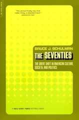 Book cover The Seventies: The Great Shift In American Culture, Society, And Politics