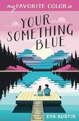 My Favorite Color is Your Something Blue: Sweet YA Romance (A Favorite Color Novel)