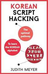 Korean Script Hacking: The optimal pathway to learning the Korean alphabet (Teach Yourself)
