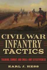 Book cover Civil War Infantry Tactics: Training, Combat, and Small-Unit Effectiveness