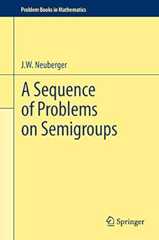 A Sequence of Problems on Semigroups (Problem Books in Mathematics)