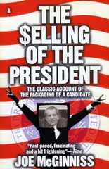 Book cover The Selling of the President: The Classical Account of the Packaging of a Candidate