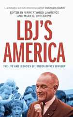 Book cover LBJ's America: The Life and Legacies of Lyndon Baines Johnson
