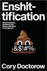 Enshittification: Why Everything Suddenly Got Worse and What to Do About It