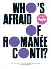 Who's Afraid of Romanée-Conti?: A Shortcut to Drinking Great Wines