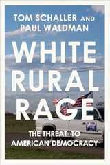 White Rural Rage: The Threat to American Democracy