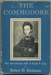 The Commodore: The Adventurous Life of Uriah P. Levy