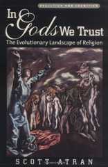 In Gods We Trust: The Evolutionary Landscape of Religion (Evolution and Cognition Series)