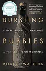 Bursting Bubbles: A Secret History of Champagne and the Rise of the Great Growers