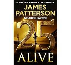 25 Alive: A gripping new thriller in the Number 1 Sunday Times bestselling series (Women's Murder Club)