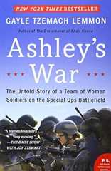 Ashley's War: The Untold Story of a Team of Women Soldiers on the Special Ops Battlefield