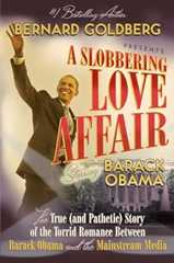 A Slobbering Love Affair: The True (And Pathetic) Story of the Torrid Romance Between Barack Obama and the Mainstream Media