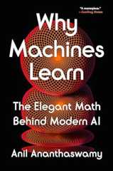 Why Machines Learn: The Elegant Math Behind Modern AI