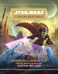 Star Wars: The High Republic:: Mission to Disaster (Star Wars: The High Republic (Middle Grade))