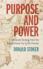 Book cover Purpose and Power: US Grand Strategy from the Revolutionary Era to the Present