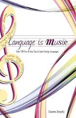 Language Is Music: 0ver 100 Fun &amp; Easy Tips to Learn Foreign Languages