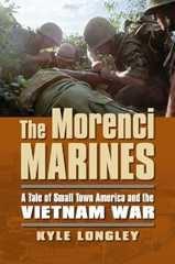 Book cover The Morenci Marines: A Tale of Small Town America and the Vietnam War (Modern War Studies)