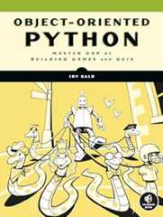 Book cover Object-Oriented Python: Master OOP by Building Games and GUIs