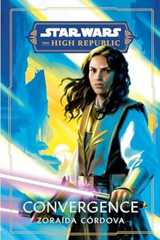 Star Wars: Convergence (The High Republic) (Star Wars: The High Republic: Prequel Era)