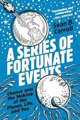 A Series of Fortunate Events: Chance and the Making of the Planet, Life, and You