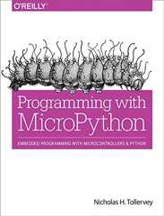 Programming with MicroPython: Embedded Programming with Microcontrollers and Python