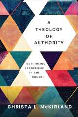A Theology of Authority: Rethinking Leadership in the Church Book Cover