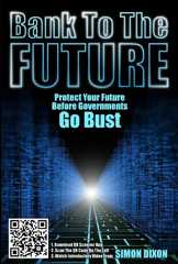 Bank to the Future: Protect your Future before Governments Go Bust (English Edition)