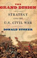The Grand Design: Strategy and the U.S. Civil War