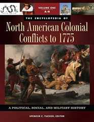 The Encyclopedia of North American Colonial Conflicts to 1775: A Political, Social, and Military History [3 volumes]