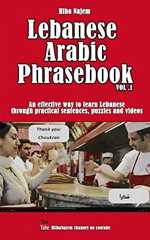Lebanese Arabic Phrasebook Vol. 1: An effective way to learn Lebanese through practical sentences, puzzles and videos (Lebanese Phrasebooks)