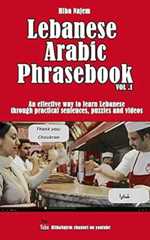 Lebanese Arabic Phrasebook Vol. 1: An effective way to learn Lebanese through practical sentences, puzzles and videos (Lebanese Phrasebooks)