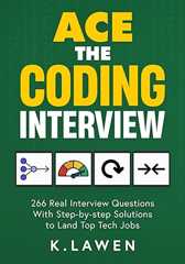 Ace the Coding Interview: 266 Real Interview Questions with Step-by-Step Solutions to Land Top Tech Jobs