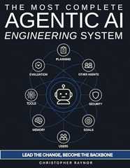 The Most Complete AI Agentic Engineering System: Step-by-step guide to build, optimize, and scale LLM agents—with exclusive monthly and rigorous ... metrics, and built-in self-improvement