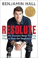 Resolute: How We Humans Keep Finding Ways to Beat the Toughest Odds