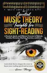 Essential Music Theory Insights for Sight Reading: A Practical, Quick, and Efficient Overview of Melody, Tonality, Harmony, Rhythm, Function, and ... (Mindset, Prosperity, & Excellence in Music)
