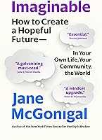Imaginable: How to Create a Hopeful Future―in Your Own Life, Your Community, the World