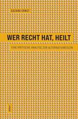 Wer recht hat, heilt: Eine kritische Analyse zur Alternativmedizin