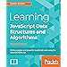 Learning JavaScript Data Structures and Algorithms: Write complex and powerful JavaScript code using the latest ECMAScript, 3rd Edition