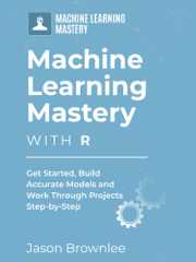 Master Machine Learning With R
