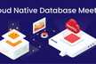 Cloud Native Database Meetup #5
