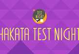 HAKATA Test Night #2