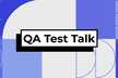 QA Test Talk Vol.4